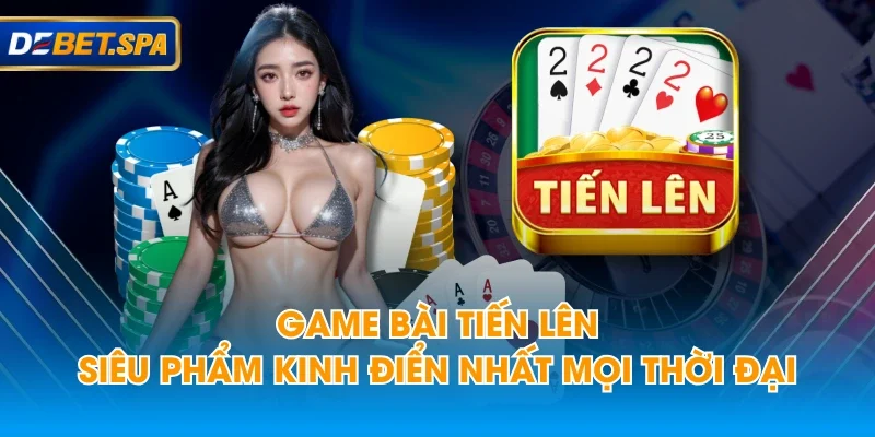 Hình ảnh game bài Tiến lên DEBET với bộ bài